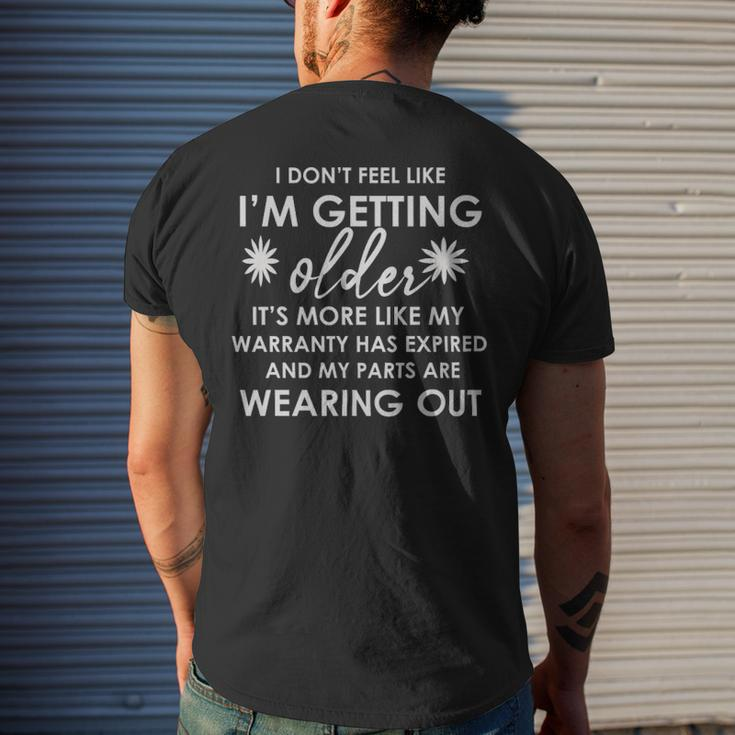 I Dont Feel Like Im Getting Older - I Dont Feel Like Im Getting Older Mens Back Print T-shirt Funny Gifts