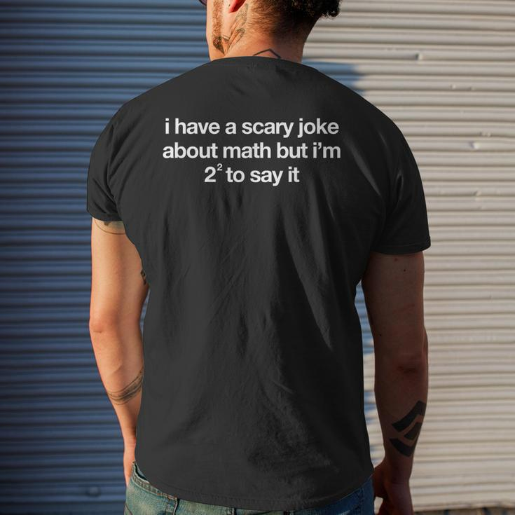 I Have A Scary Math Joke But Im Two Squared To Say It Funny Mens Back Print T-shirt Gifts for Him
