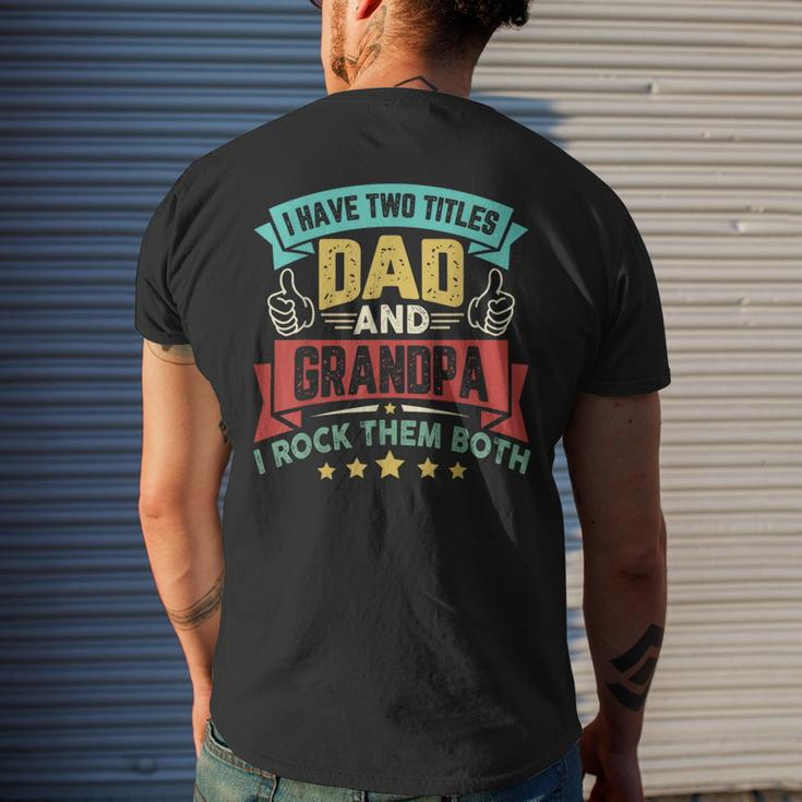 I Have Two Titles Dad And Grandpa Fathers Day Grandpa Mens Back Print T-shirt Gifts for Him
