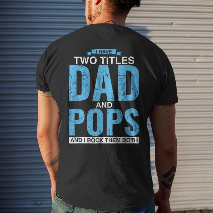 I Have Two Titles Dad And Pops Fathers Day Pops Mens Back Print T-shirt Gifts for Him