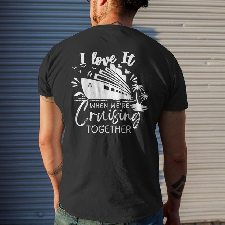 I Love It When Were Cruising Together Family Matching 2023 Mens Back Print T-shirt Gifts for Him