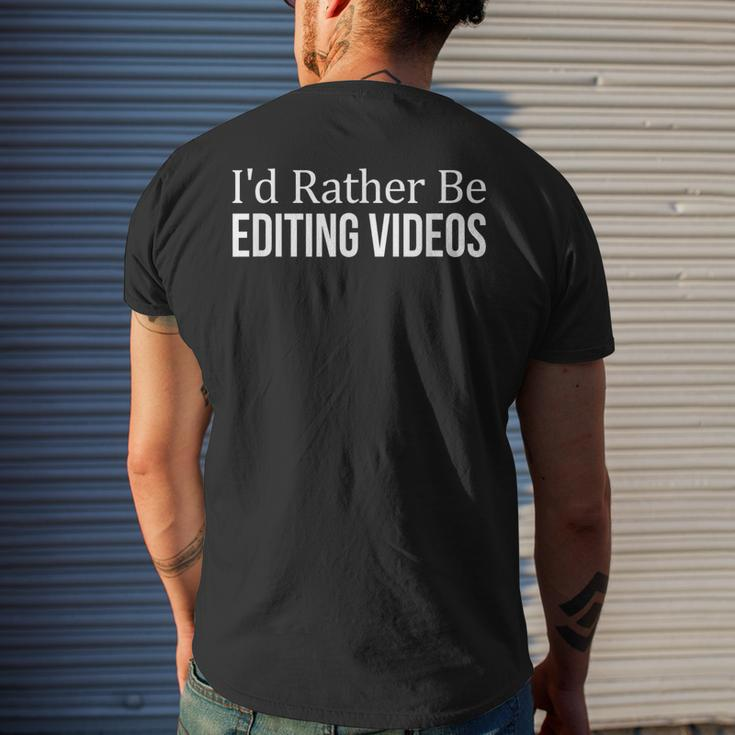 I'd Rather Be Editing Videos Men's T-shirt Back Print Gifts for Him