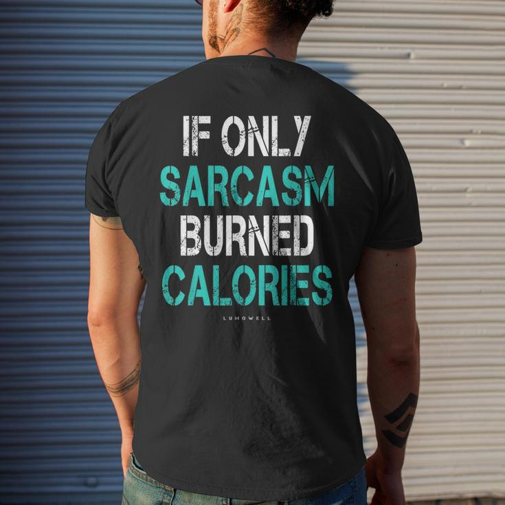 If Only Sarcasm Burned Calories - Funny Gym Mens Back Print T-shirt Gifts for Him