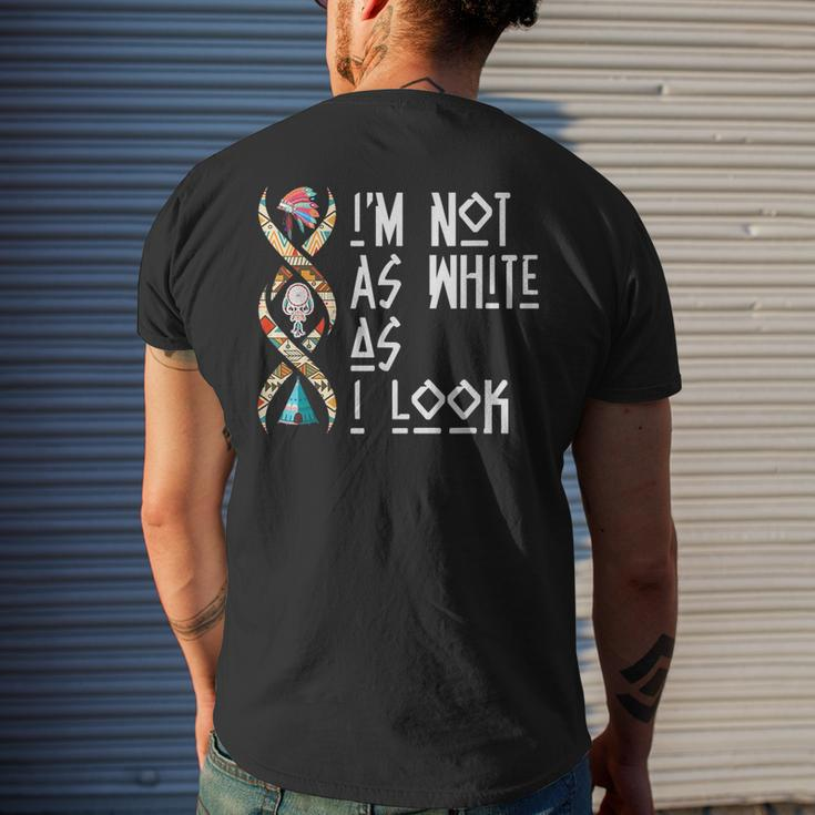 Im Not As White As I Look Native American Mens Back Print T-shirt Gifts for Him