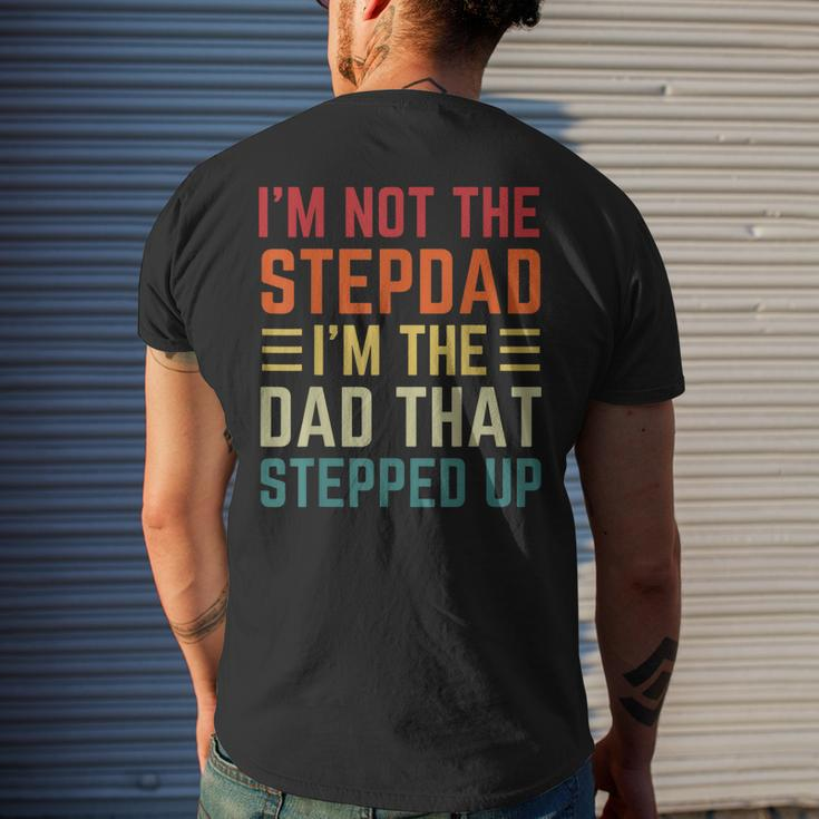 Im Not The Step Dad Im The Dad That Stepped Up Fathers Day Mens Back Print T-shirt Gifts for Him