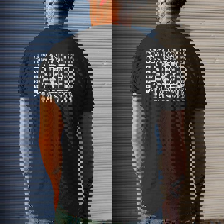 Because Im Jared Thats Why Personalized Named Men's Back Print T-shirt Gifts for Him