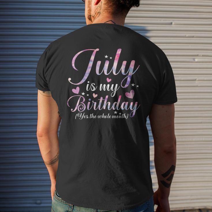 July Is My Birthday Yes The Whole Month Funny July Birthday Mens Back Print T-shirt Gifts for Him