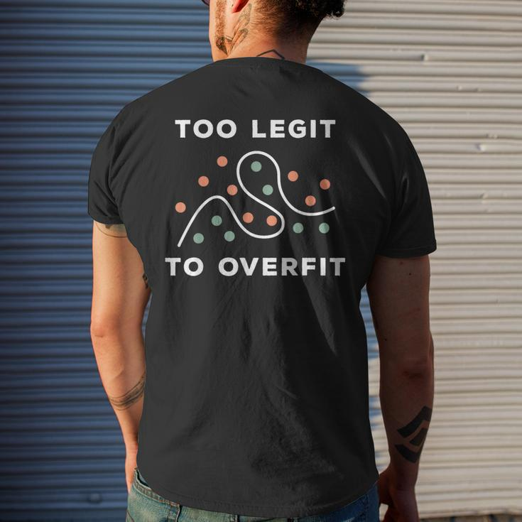 Too Legit To Overfit Deep Learning Data Science Men's T-shirt Back Print Gifts for Him
