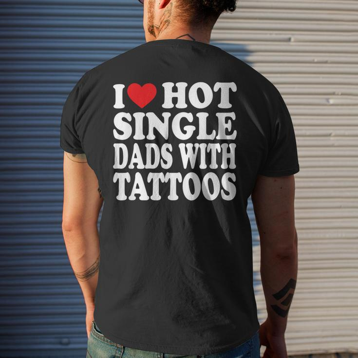 I Love Hot Single Dads With Tattoos Men's T-shirt Back Print Gifts for Him