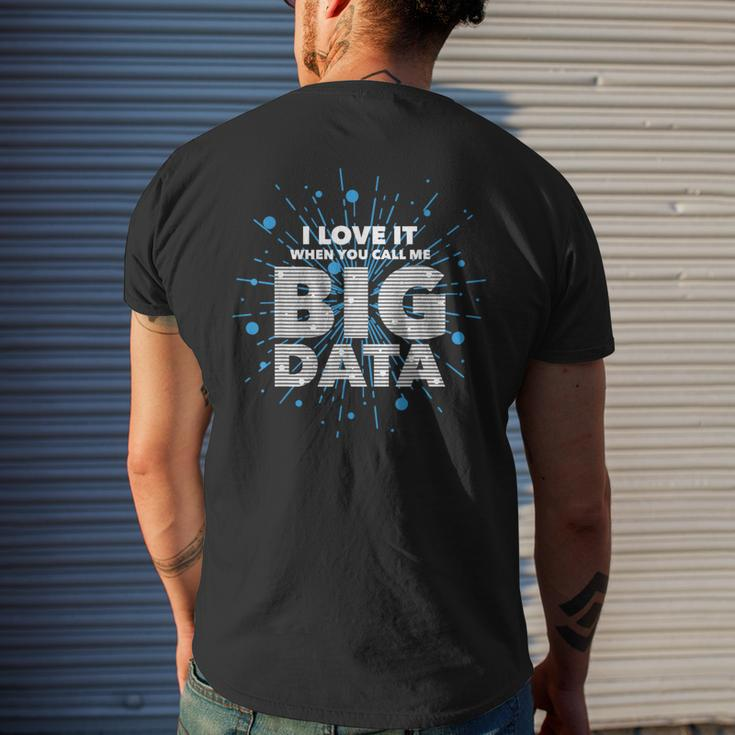 I Love It When You Call Me Big Data Data Engineering Men's T-shirt Back Print Gifts for Him