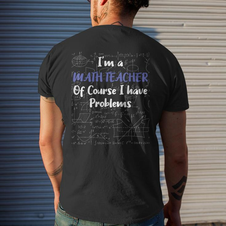 Middle School Math Teacher Of Course I Have Problems Math Funny Gifts Mens Back Print T-shirt Gifts for Him