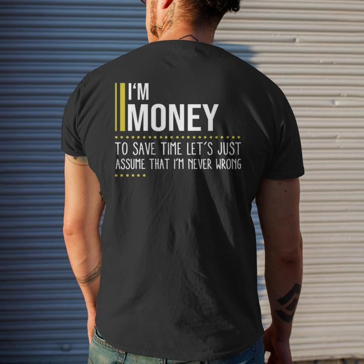Money Name Gift Im Money Im Never Wrong Mens Back Print T-shirt Gifts for Him