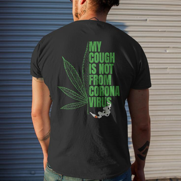 My Cough Isnt From The Virus Funny 420 Marijuana Weed Weed Funny Gifts Mens Back Print T-shirt Gifts for Him