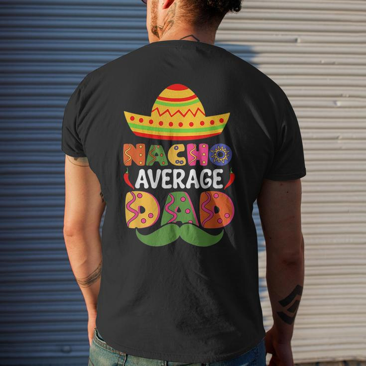 Nacho Average Dad Cinco De Mayo Sombrero Mexican Dad Joke Mens Back Print T-shirt Gifts for Him