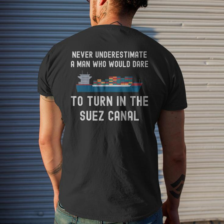 Never Underestimate A Man Who Dare It Turn In The Suez Canal IT Funny Gifts Mens Back Print T-shirt Gifts for Him