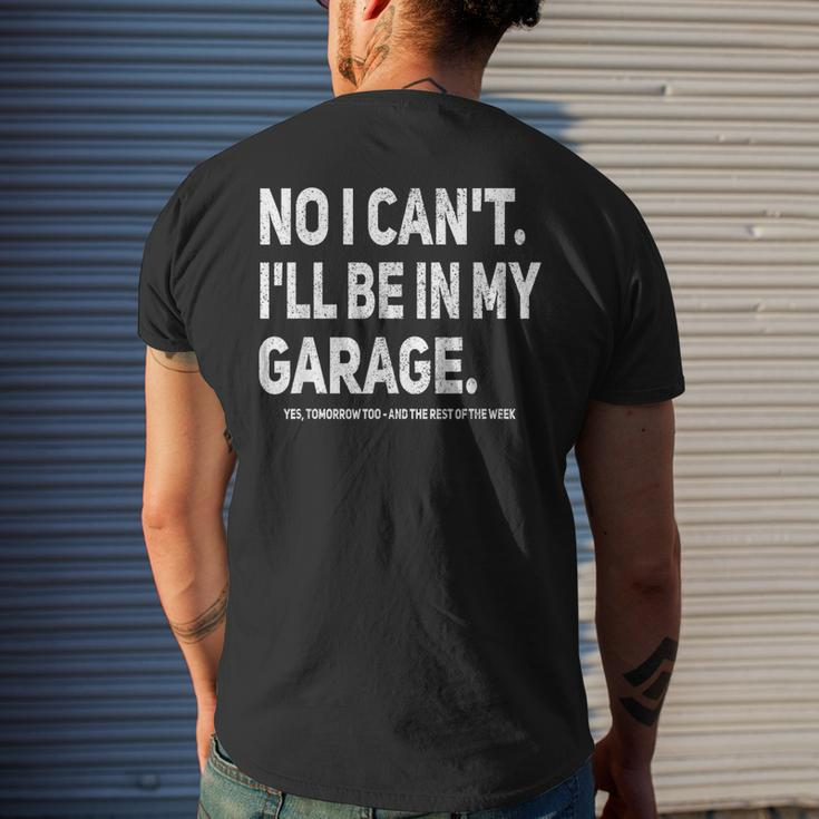 No I Cant Ill Be In My Garage Car Mechanic Garage Men's Back Print T-shirt Gifts for Him