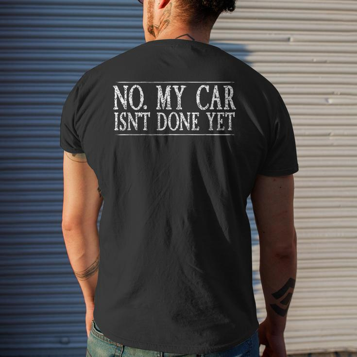 No My Car Isnt Done Yet Funny Car Mechanic Garage Cute Cool Mens Back Print T-shirt Gifts for Him