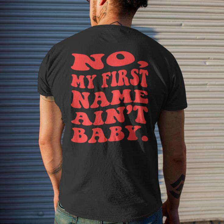 No My First Name Aint Baby Funny Saying Humor Quotes Mens Back Print T-shirt Gifts for Him