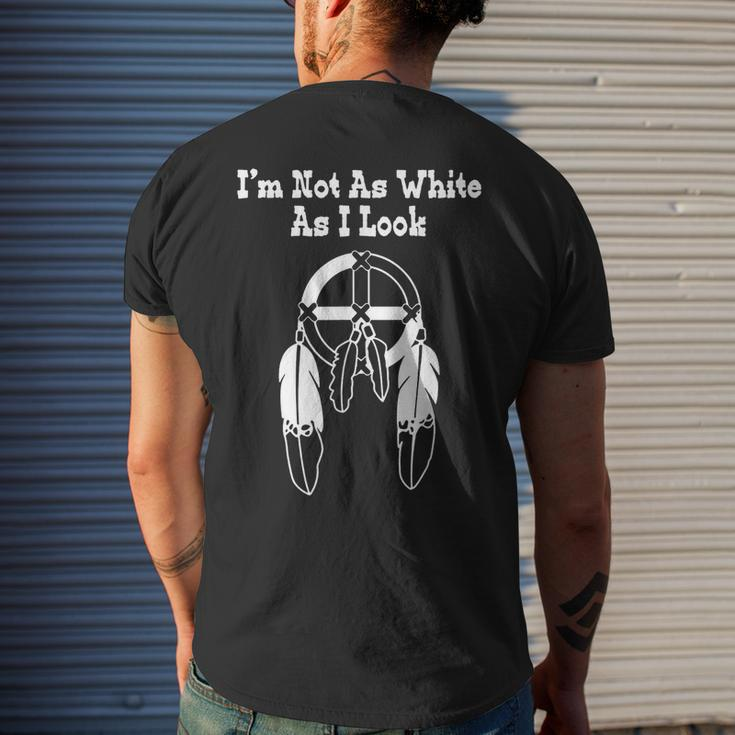 Im Not As White As I Look Native American Dna Men's Back Print T-shirt Gifts for Him