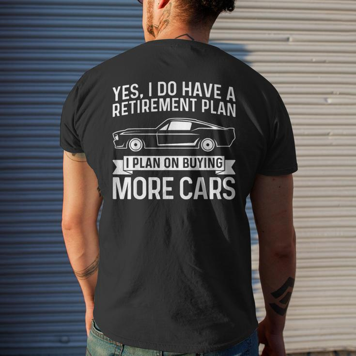 I Plan On Buying More Cars Car Guy Retirement Plan Men's T-shirt Back Print Gifts for Him