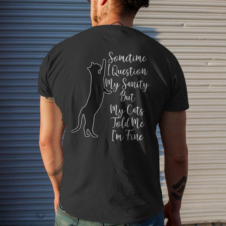 Sometime I Question My Sanity But My Cats Told Me I'm Fine Men's T-shirt Back Print Gifts for Him