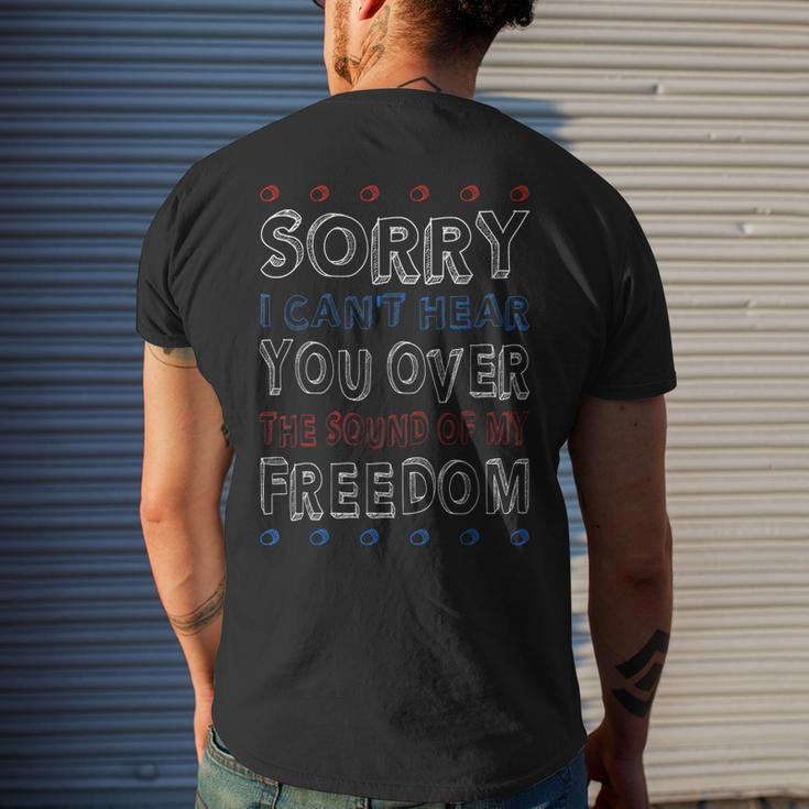 Sorry I Cant Hear You Over The Sound Of My Freedom Mens Back Print T-shirt Gifts for Him