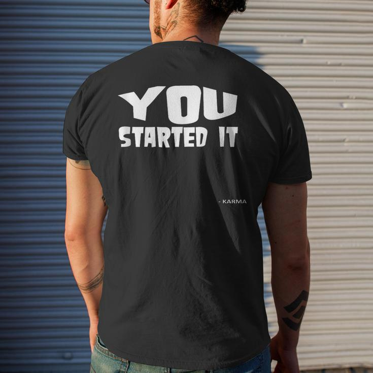 You Started It Undersigned Karma White Text Men's T-shirt Back Print Gifts for Him