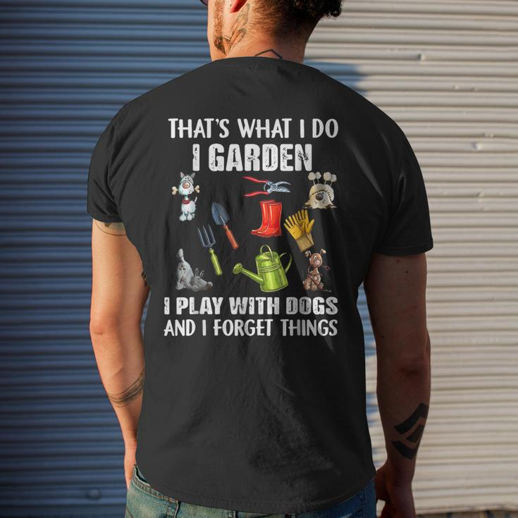 Thats What I Do I Garden I Play With Dogs And I Forget Mens Back Print T-shirt Gifts for Him