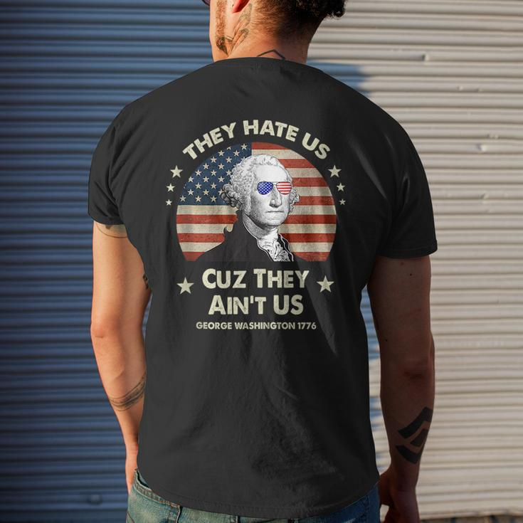 They Hate Us Cuz They Aint Us George Washington 4Th Of July Mens Back Print T-shirt Gifts for Him