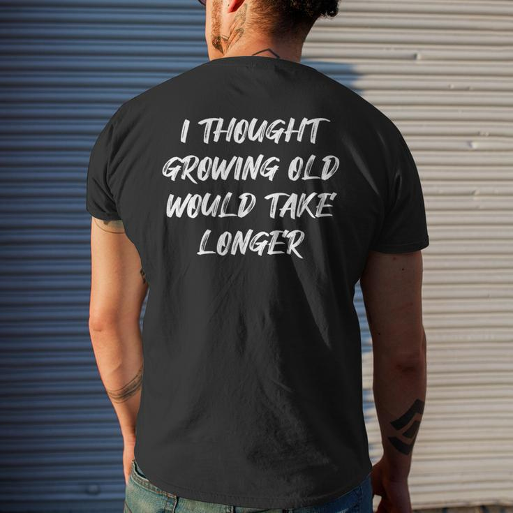 I Thought Growing Old Would Take Longer Senior Citizen Men's T-shirt Back Print Gifts for Him