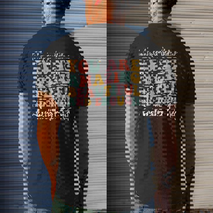 To The Person Behind Me You Are Amazing Beautiful And Enough Mens Back Print T-shirt Gifts for Him