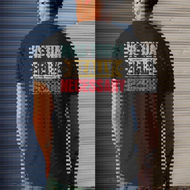 Was Today Really Necessary Mens Back Print T-shirt Gifts for Him