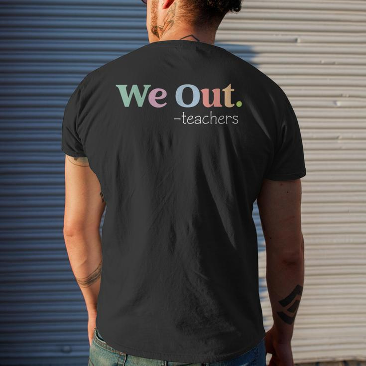 We Out Teacher End Of School Year - Happy Last Day Of School Mens Back Print T-shirt Gifts for Him