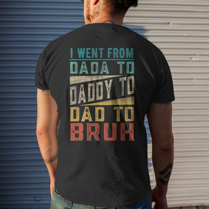 I Went From Dada To Daddy To Dad To Bruh Fathers Day Men's Back Print T-shirt Gifts for Him
