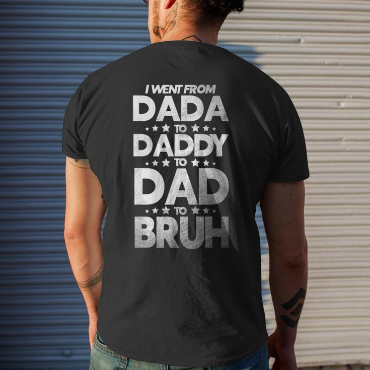 I Went From Dada To Daddy To Dad To Bruh Men's Back Print T-shirt Gifts for Him
