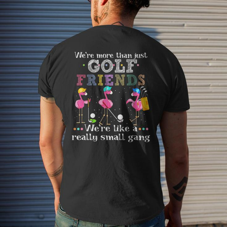 Were More Than Just Golf Friends Were Like A Small Gang Mens Back Print T-shirt Gifts for Him