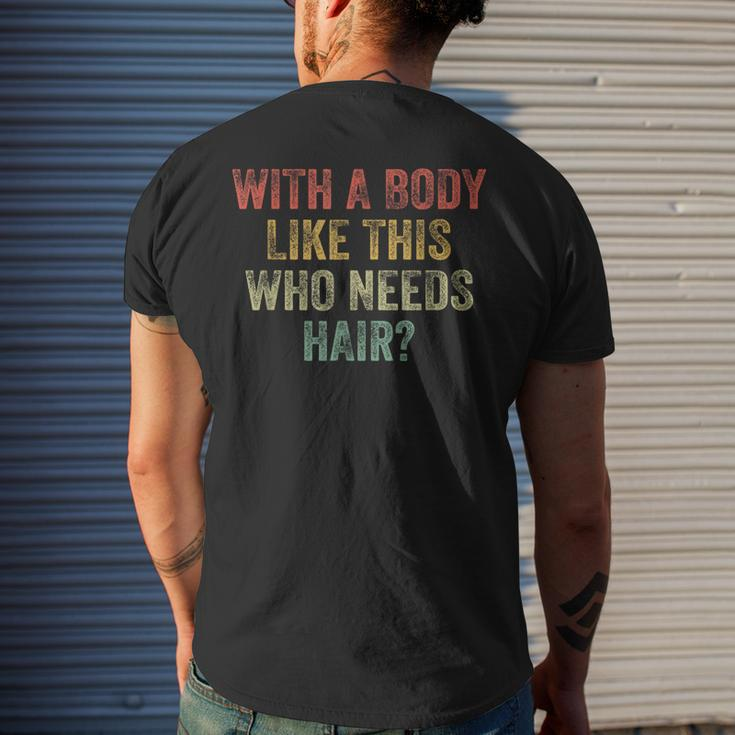 With A Body Like This Who Needs Hair Bald Woman Bald Man Mens Back Print T-shirt Gifts for Him