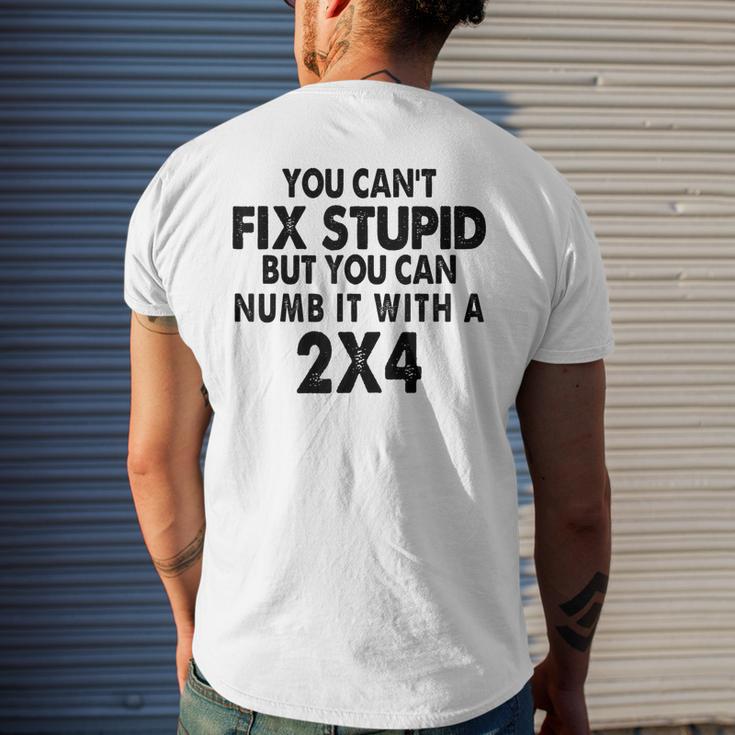 You Cant Fix Stupid But You Can Numb It With A 2X4 Men's Back Print T ...