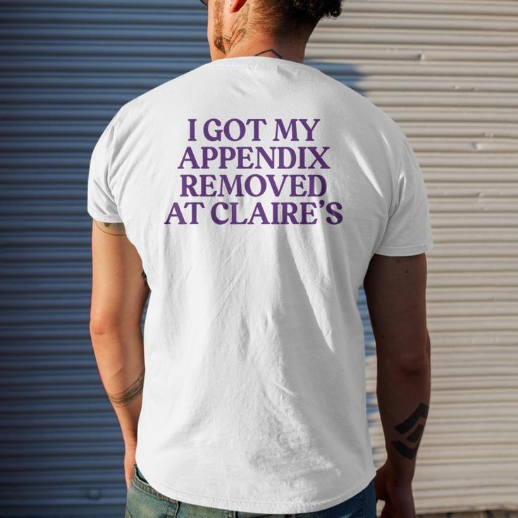 I Got My Appendix Removed At Claire's Meme Trending Men's T-shirt Back Print Gifts for Him