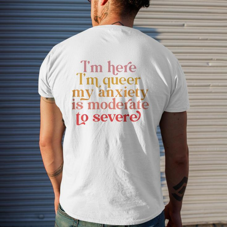 Im Here Im Queer My Anxiety Is Moderate To Severe Lgbt Mens Back Print T-shirt Gifts for Him