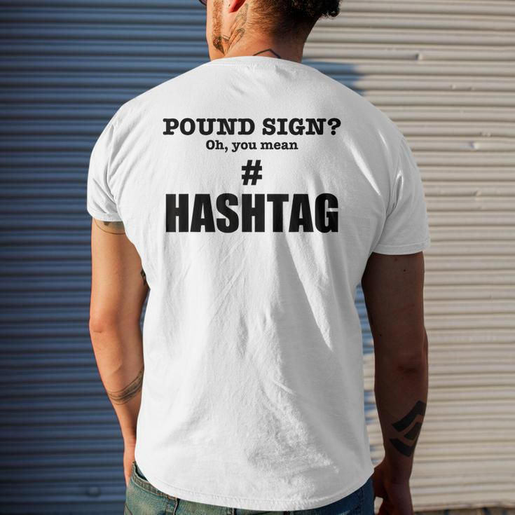 Pound Sign Oh You Mean Hashtag - Funny Generation Gift Mens Back Print T-shirt Gifts for Him