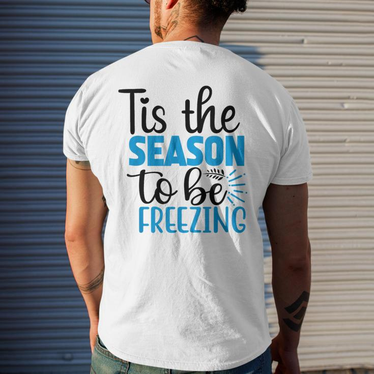 Tis The Season To Be Freezing Winter Holiday Christmas Men's T-shirt Back Print Gifts for Him