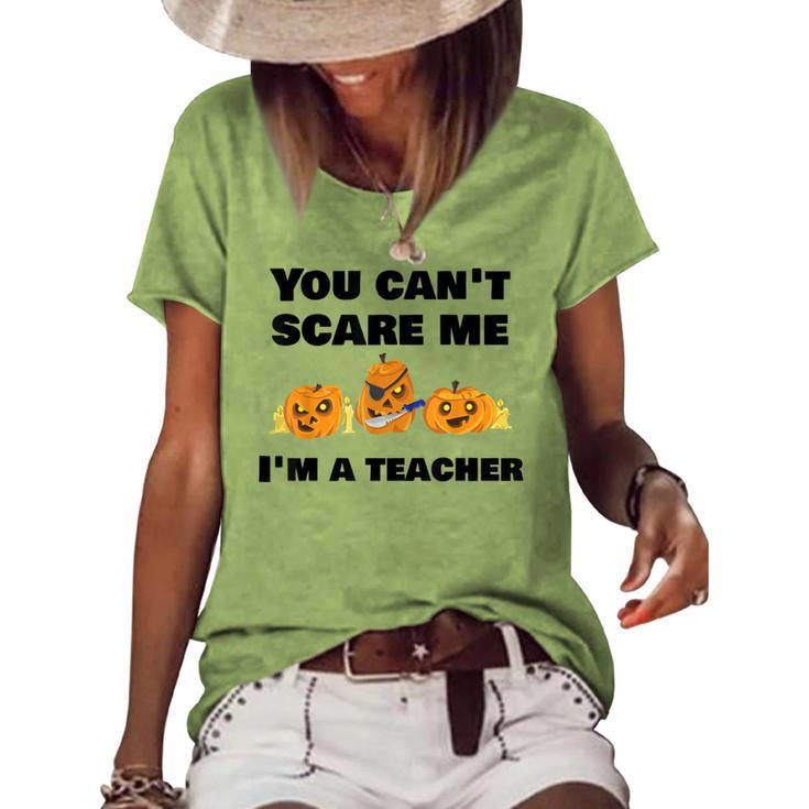 You Cant Scare Me Im A Teacher Halloween T  Teacher Halloween Funny Gifts Women's Short Sleeve Loose T-shirt