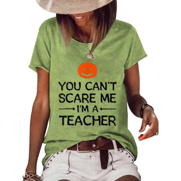 You Cant Scare Me Im A Teacher - Teacher Halloween  Teacher Halloween Funny Gifts Women's Short Sleeve Loose T-shirt