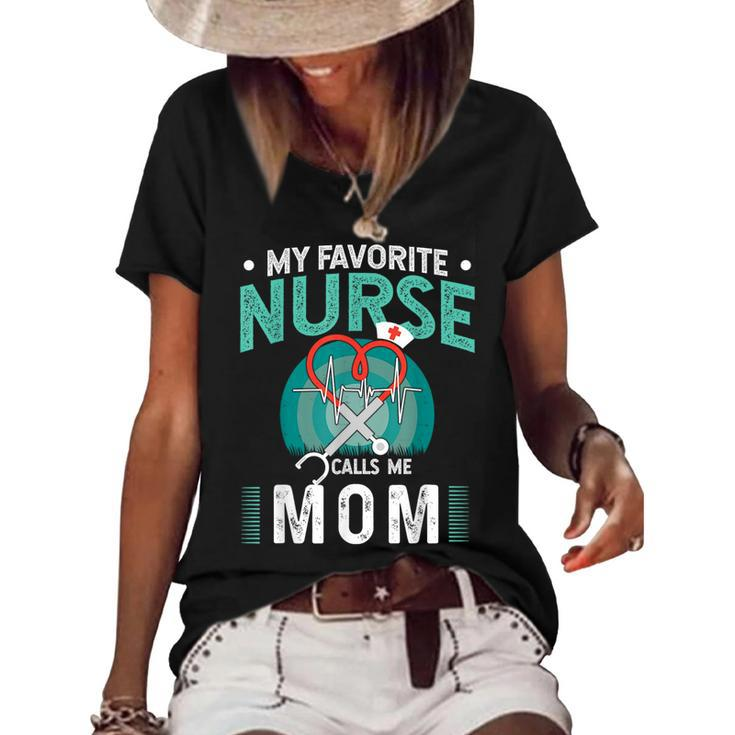 My Favorite Nurse Calls Me Mom Father Of Nurse Women's Loose T-shirt