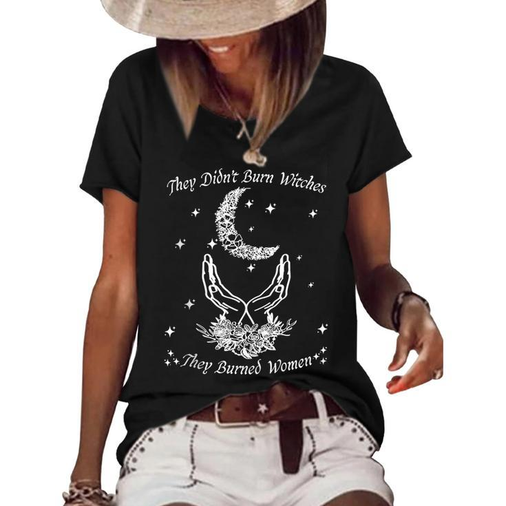 Feminist Quote They Didn't Burn Witches They Burned Women's Loose T-shirt
