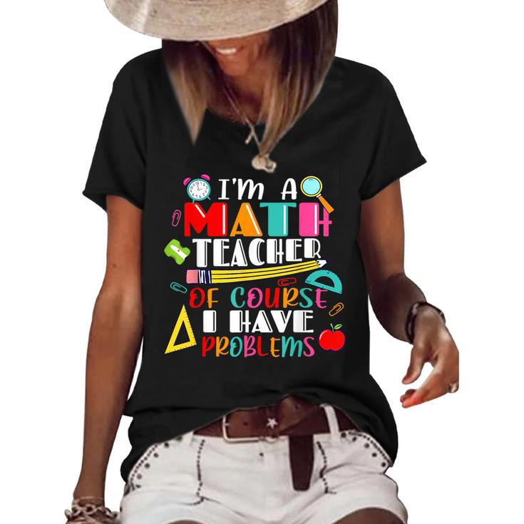Funny Math Teacher Have Problems Back To 1St Day School  Math Funny Gifts Women's Short Sleeve Loose T-shirt