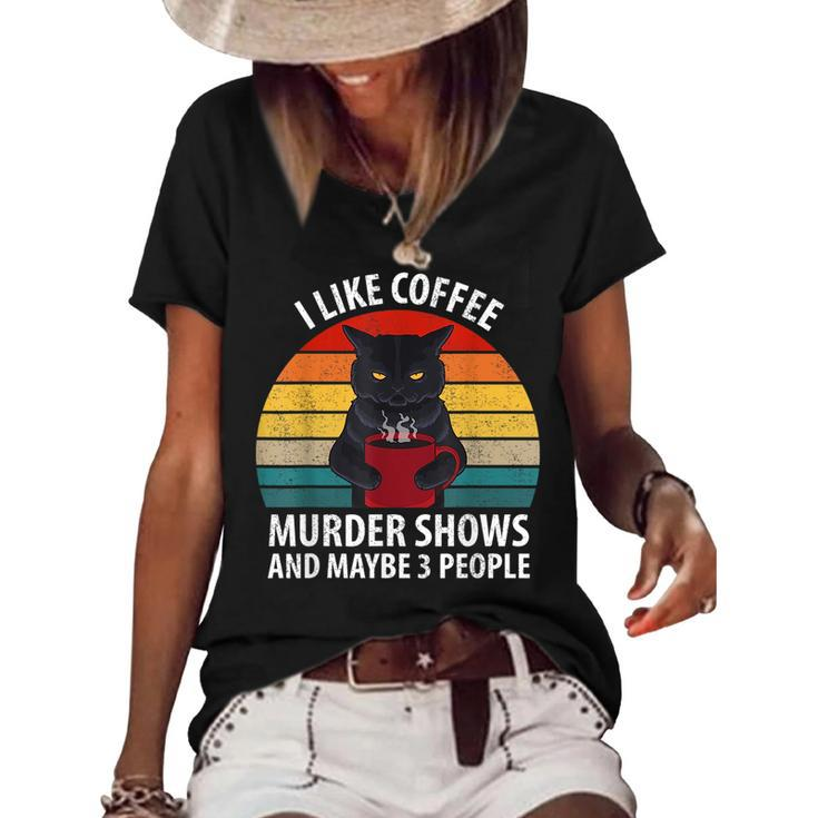I Like Murder Shows Coffee And Maybe 3 People Retro Cat Gifts For Coffee Lovers Funny Gifts Women's Short Sleeve Loose T-shirt