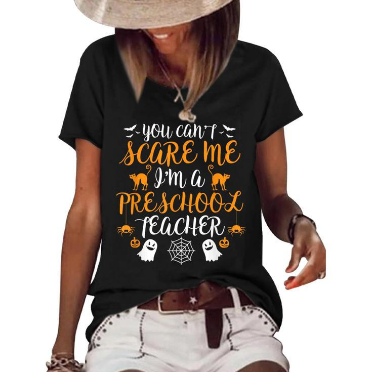 Im A Preschool Teacher Halloween Cant Scare Me Costume  Preschool Teacher Funny Gifts Women's Short Sleeve Loose T-shirt
