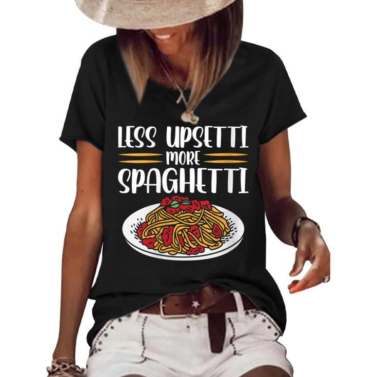 Less Upsetti Spaghetti  Gift For Womens Gift For Women Women's Short Sleeve Loose T-shirt